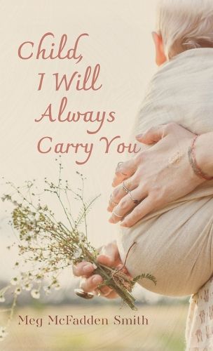 Cover image for Child, I Will Always Carry You
