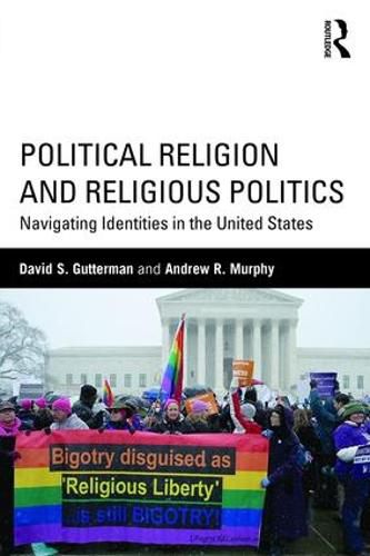 Cover image for Political Religion and Religious Politics: Navigating Identities in the United States