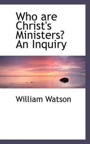 Cover image for Who Are Christ's Ministers? an Inquiry