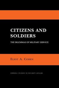 Cover image for Citizens and Soldiers: Dilemmas of Military Service