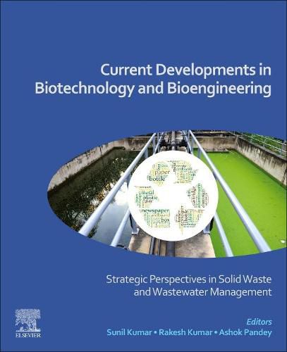 Cover image for Current Developments in Biotechnology and Bioengineering: Strategic Perspectives in Solid Waste and Wastewater Management