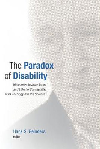 Cover image for Paradox of Disability: Responses to Jean Vanier and L'Arche Communities from Theology and the Sciences