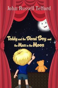 Cover image for Teddy and the Blond Boy and the Man in the Moon