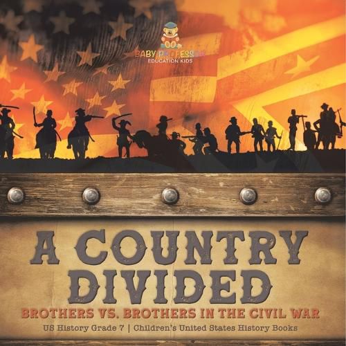 Cover image for A Country Divided Brothers vs. Brothers in the Civil War US History Grade 7 Children's United States History Books