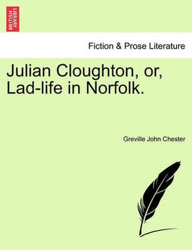 Julian Cloughton, Or, Lad-Life in Norfolk.