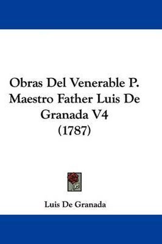 Obras del Venerable P. Maestro Father Luis de Granada V4 (1787)