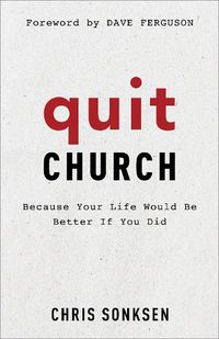 Cover image for Quit Church - Because Your Life Would Be Better If You Did