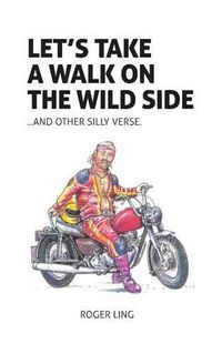 Cover image for Let's Take a Walk on the Wild Side and Other Silly Verse
