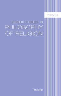 Cover image for Oxford Studies in Philosophy of Religion Volume 8