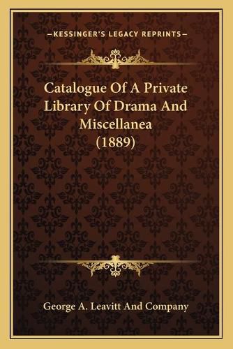 Catalogue of a Private Library of Drama and Miscellanea (1889)