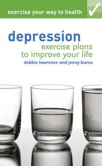 Cover image for Exercise your way to health: Depression: Exercise plans to improve your life