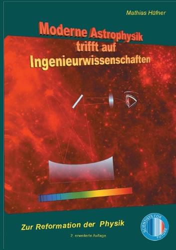 Cover image for Moderne Astrophysik trifft auf Ingenieurwissenschaften: Zur Reformation der Physik