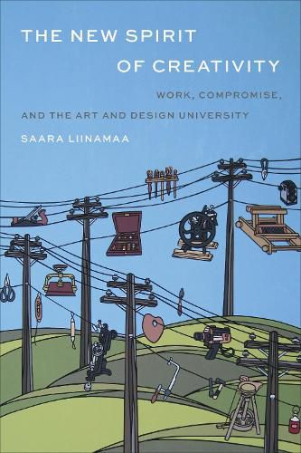 Cover image for The New Spirit of Creativity: Work, Compromise, and the Art and Design University