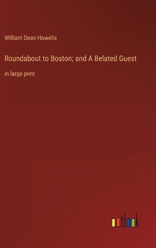 Cover image for Roundabout to Boston; and A Belated Guest