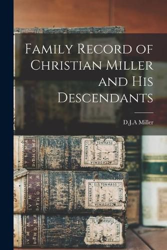 Cover image for Family Record of Christian Miller and His Descendants