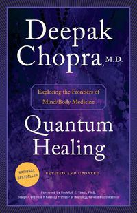 Cover image for Quantum Healing (Revised and Updated): Exploring the Frontiers of Mind/Body Medicine