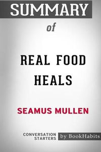Cover image for Summary of Real Food Heals by Seamus Mullen: Conversation Starters
