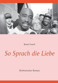 Cover image for So Sprach die Liebe: Dichterischer Roman