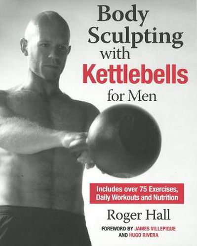 Cover image for Body Sculpting With Kettlebells For Men: Over 50 Total Body Exercises