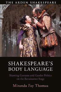 Cover image for Shakespeare's Body Language: Shaming Gestures and Gender Politics on the Renaissance Stage