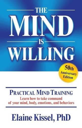 Cover image for The Mind Is Willing: Mind Mastery the Natural Way