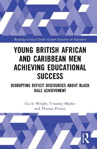 Young British African and Caribbean Men Achieving Educational Success: Disrupting Deficit Discourses About Black Male Achievement