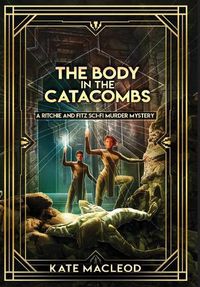 Cover image for The Body in the Catacombs: A Ritchie and Fitz Sci-Fi Murder Mystery