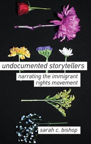 Cover image for Undocumented Storytellers: Narrating the Immigrant Rights Movement