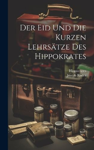Cover image for Der Eid Und Die Kurzen Lehrsaetze Des Hippokrates
