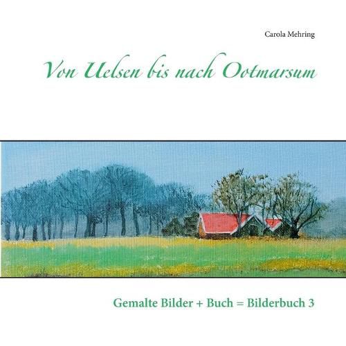 Cover image for Von Uelsen bis nach Ootmarsum: Gemalte Bilder + Buch = Bilderbuch 3