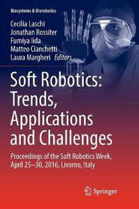 Cover image for Soft Robotics: Trends, Applications and Challenges: Proceedings of the Soft Robotics Week, April 25-30, 2016, Livorno, Italy