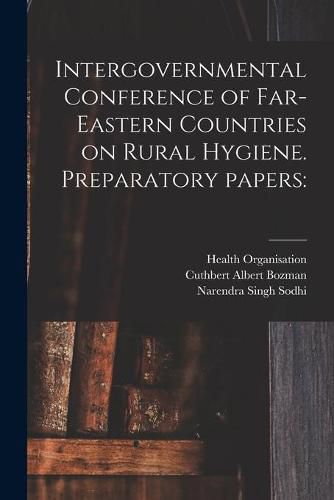 Cover image for Intergovernmental Conference of Far-Eastern Countries on Rural Hygiene. Preparatory Papers