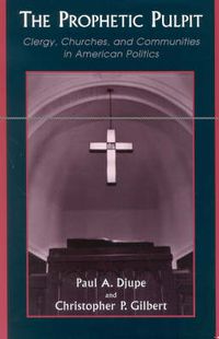 Cover image for The Prophetic Pulpit: Clergy, Churches, and Communities in American Politics