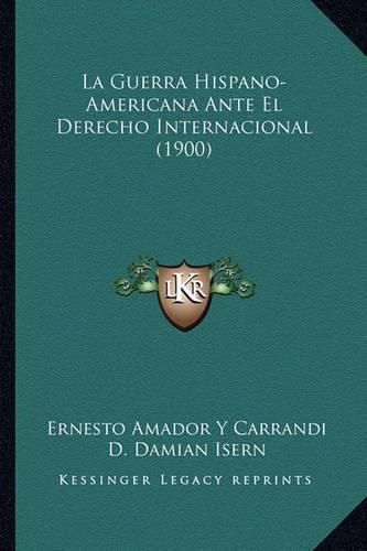 Cover image for La Guerra Hispano-Americana Ante El Derecho Internacional (1900)