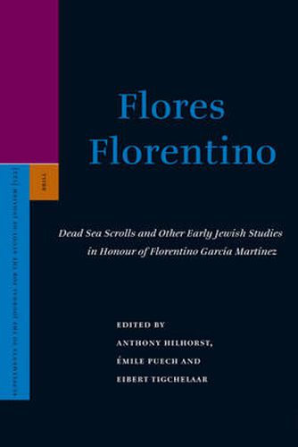 Cover image for Flores Florentino: Dead Sea Scrolls and Other Early Jewish Studies in Honour of Florentino Garcia Martinez