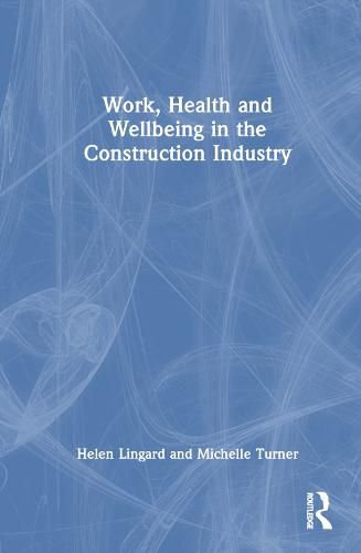 Work, Health and Wellbeing in the Construction Industry