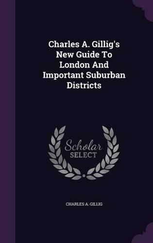 Cover image for Charles A. Gillig's New Guide to London and Important Suburban Districts