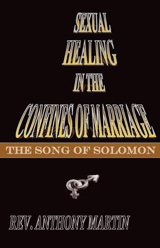 Cover image for Sexual Healing In The Confines of Marriage: The Song of Solomon