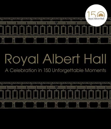 Royal Albert Hall: A celebration in 150 unforgettable moments
