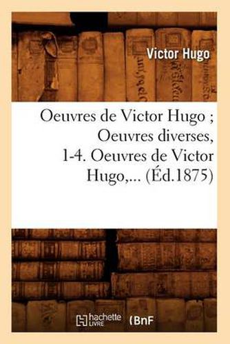 Oeuvres de Victor Hugo. Litterature Et Philosophie Melees (Ed.1875)