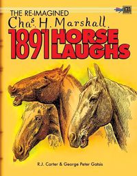 Cover image for The Re-Imagined Chas H. Marshall 1891 Horse Laughs