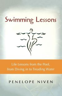 Cover image for Swimming Lessons: Life Lessons from the Pool, from Diving in to Treading Water