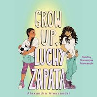 Cover image for Grow Up, Luchy Zapata