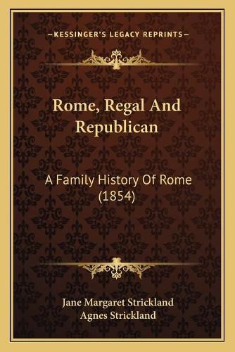 Rome, Regal and Republican: A Family History of Rome (1854)