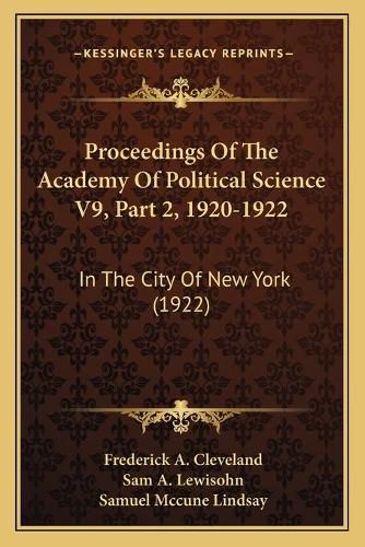 Cover image for Proceedings of the Academy of Political Science V9, Part 2, 1920-1922: In the City of New York (1922)