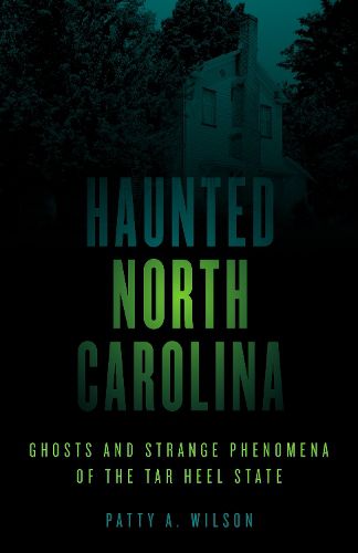 Cover image for Haunted North Carolina: Ghosts and Strange Phenomena of the Tar Heel State