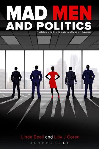 Cover image for Mad Men and Politics: Nostalgia and the Remaking of Modern America