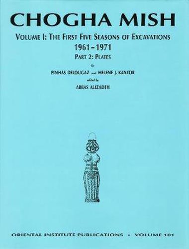 Cover image for Chogha Mish. Volume 1: The First Five Seasons of Excavations, 1961-1971