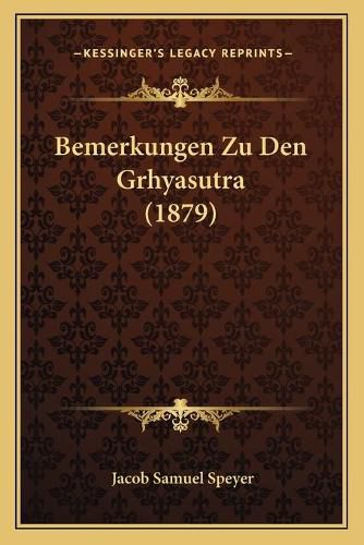 Cover image for Bemerkungen Zu Den Grhyasutra (1879)