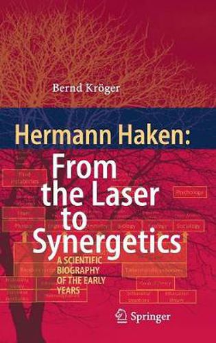 Cover image for Hermann Haken: From the Laser to Synergetics: A Scientific Biography of the Early Years